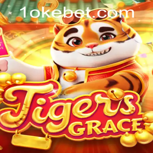 TigersGrace: A New Era in Gaming with OKEBET