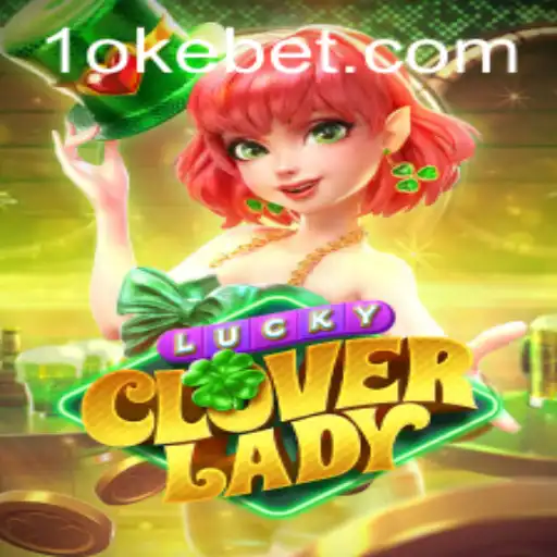 Dive into the Excitement of LuckyCloverLady with OKEBET